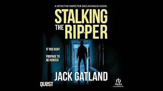 Stalking the Ripper: DI Declan Walsh Crime Thrillers Book 11 by Jack Gatland | Full Audiobook