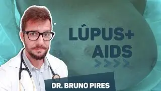 AIDS e Lúpus | Rotina na medicina | Caso clínico