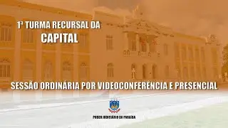 TJPB - 1&ordf; Sess&atilde;o Ordin&aacute;ria da 1&ordf; Turma Recursal da Capital 22/01/2026 9h.