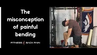 Overcoming the fear of flexing the spine when dealing with back pain