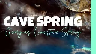 Cave Spring, Georgia | West Georgia limestone cave and award winning pure spring water in USA