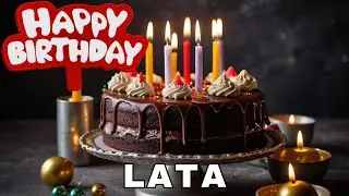 Happy Birthday Lata, Birthday Wishes, Birthday Song, hbd