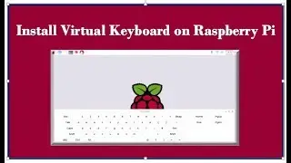 Install On-Screen Keyboard on Raspberry Pi
