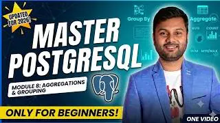 PostgreSQL From Zero To Pro || Beginners Course || Module 8: Aggregations & Grouping