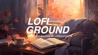 Chill music for reading, writing and studying,Comfortable Background Music｜LOFIGROUND