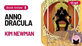 Anno Dracula: A Victorian Vampire Clusterf*ck | A Book Review Podcast