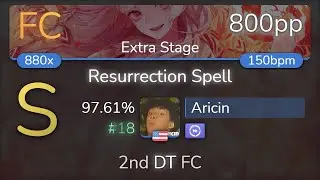 Aricin | ZUN remixed by LeaF - Resurrection Spell [Extra Stage] +DT 97.61% {#18 800pp FC} - osu!