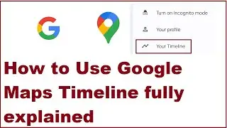 How to Use Google Maps Timeline fully explained