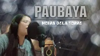 Paubaya - Moira Dela Torre | Cover By Mary Joy