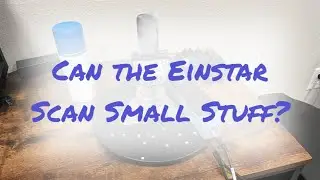 How To Scan Small Objects With The Einstar 3D Scanner.
