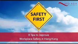 8 Tips to Improve Workplace Safety in Hong Kong