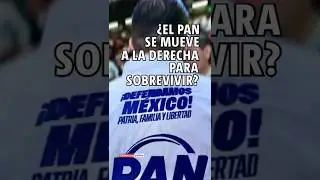 &iquest;El PAN se mueve m&aacute;s a la ultraderecha para sobrevivir? #pol&iacute;ticayotrosdatos #PAN