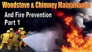 WOODSTOVE AND CHIMNEY MAINTENANCE. Fire Prevention For The Homestead.