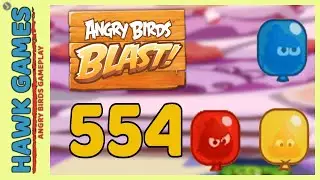 Angry Birds Blast Level 554 - 3 Stars Walkthrough, No Boosters
