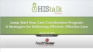 Jump Start Your Care Coordination Program: 6 Strategies for Delivering Efficient, Effective Care