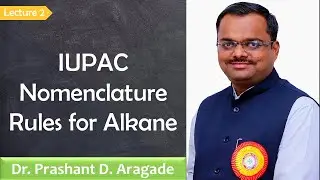 IUPAC Rules for Naming Alkane by Dr.  Prashant Aragade