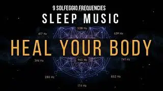 All 9 Solfeggio Frequencies Sleep Music for Stress Release and Deep Rest