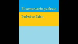 El cementerio perfecto - Federico Falco - cuento
