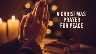 A Christmas Prayer That Will Fill Your Heart With Peace | The Gift of Emmanuel