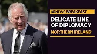 King Charles' Northern Ireland visit could prove to be difficult | ABC News