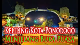 KELILING KOTA PONOROGO MENJELANG BUKA PUASA