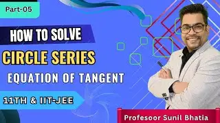 Circle Series| L-05|Equation of Tangent |(Point/slope/parametrice form) |11th & JEE| Prof. Bhatia