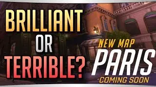 Brilliant or Terrible? | Overwatch New Map: PARIS