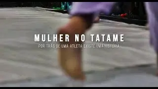 Mulher no Tatame -  Por trás de uma atleta existe uma história