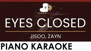 JISOO, ZAYN - EYES CLOSED - HIGHER Key (Piano Karaoke Instrumental)