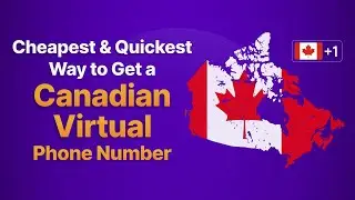 Cheapest & Quickest Way to Get A Canadian Virtual Phone Number
