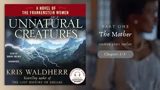 Unnatural Creatures: A Novel of the Frankenstein Women by Kris Waldherr &mdash; PROLOGUE and CHAPTERS 1&mdash;3