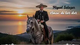 Amor de los Dos - Miguel Salazar