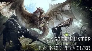 Monster Hunter: World - Launch Trailer [2018]