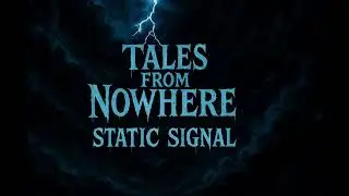 Tales From Nowhere: Static Signal #terrifyingtales #horror #horrorfiction #horroraudio #horrorshorts