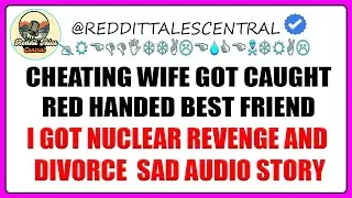 Cheating Wife Got Caught Red Handed Best Friend I Got Nuclear Revenge and Divorce  Sad Audio Story