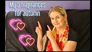 My Top 5 Fragrances for autumn 🍂