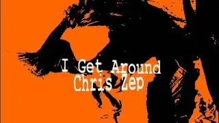 I Get Around - Chris Zep
