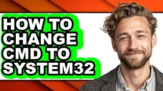 How to Change Cmd to System32 - Full Guide