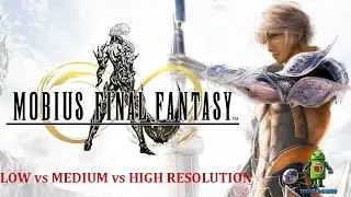 MOBIUS FINAL FANTASY LOW vs MEDIUM vs HIGH RESOLUTION Gameplay