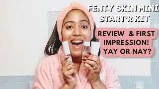 Fenty Skin Start'r Kit | FIRST IMPRESSIONS & REVIEW