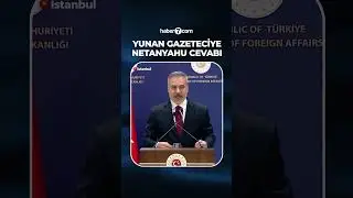 Bakan Fidan'dan Yunan gazeteciye Netanyahu cevabı!