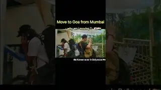 🇰🇷🇮🇳 Move to Goa from Mumbai #korean#bollywood #mumbai#goa