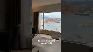 Fairmont Waterfront, Vancouver, BC, Canada 🇨🇦 Harbour View room
