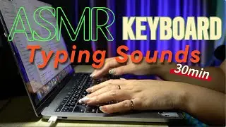 ASMR Keyboard Typing Sounds (30 Min) | No Talking | Focus, Sleep, Study