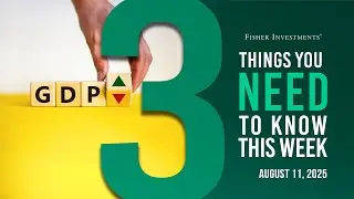 3 Things You Need to Know This Week | US Inflation, Q2 GDP, US Consumer Update (Aug. 11, 2025)
