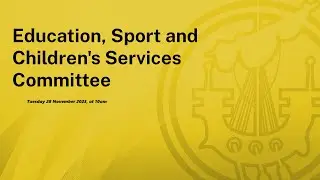 Education, Sport and Children's Services Committe (28 November 2023)