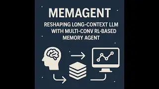 MemAgent: Reshaping Long-Context LLM with Multi-Conv RL-based Memory Agent [Podcast]