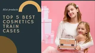 Top 5 Best Cosmetics Train Cases | Amazon| Review| Best|