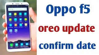 Oppo f5 oreo update,oreo update in oppo f5