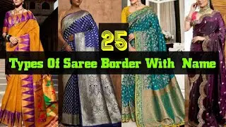25 Types Of Saree Border With Name || Saree borders guide || Traditional saree border types
